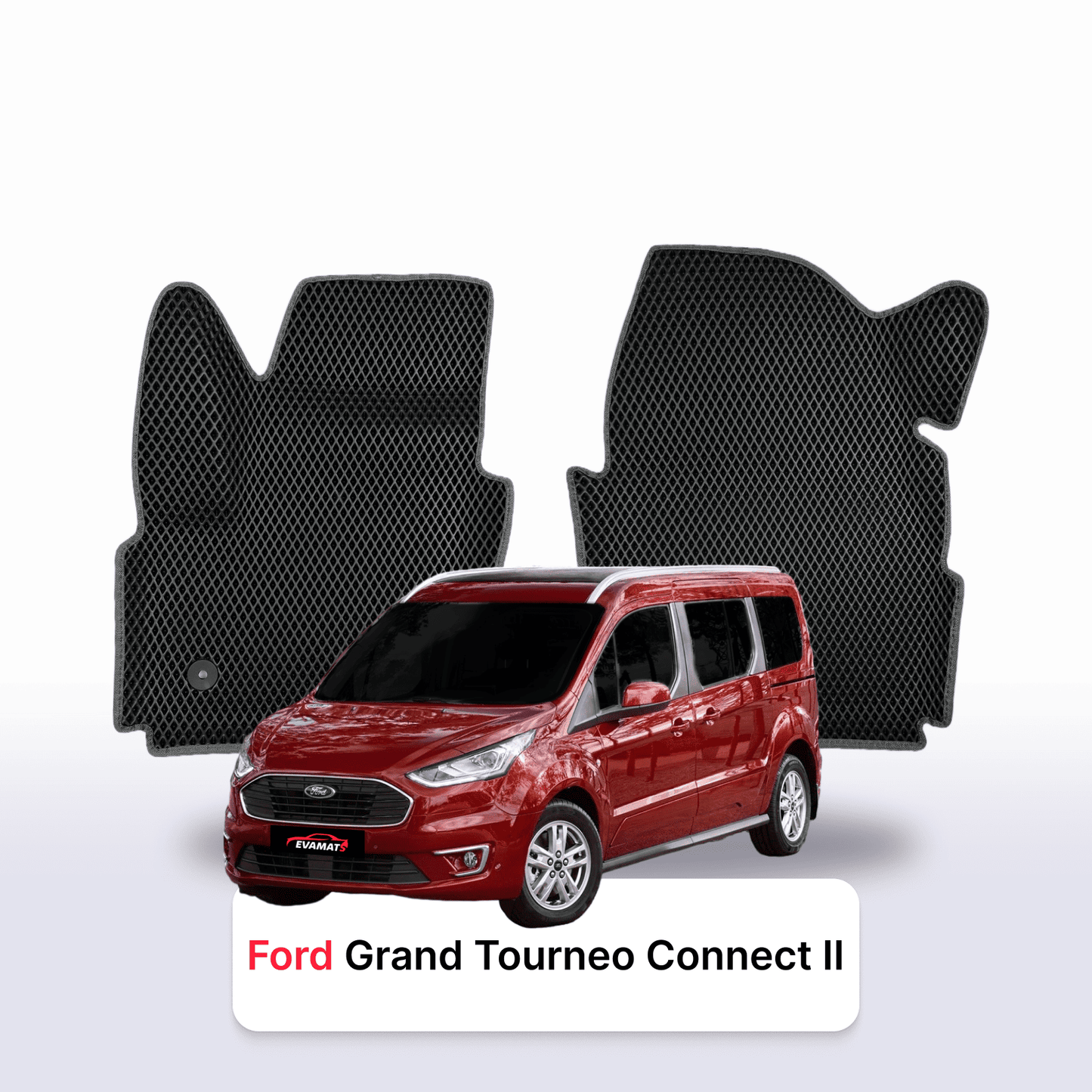 Fußmatten EVAMATS für Ford Grand Tourneo Connect 2. Generation 2012-2022 Jahr MINIVAN 7-Sitzer